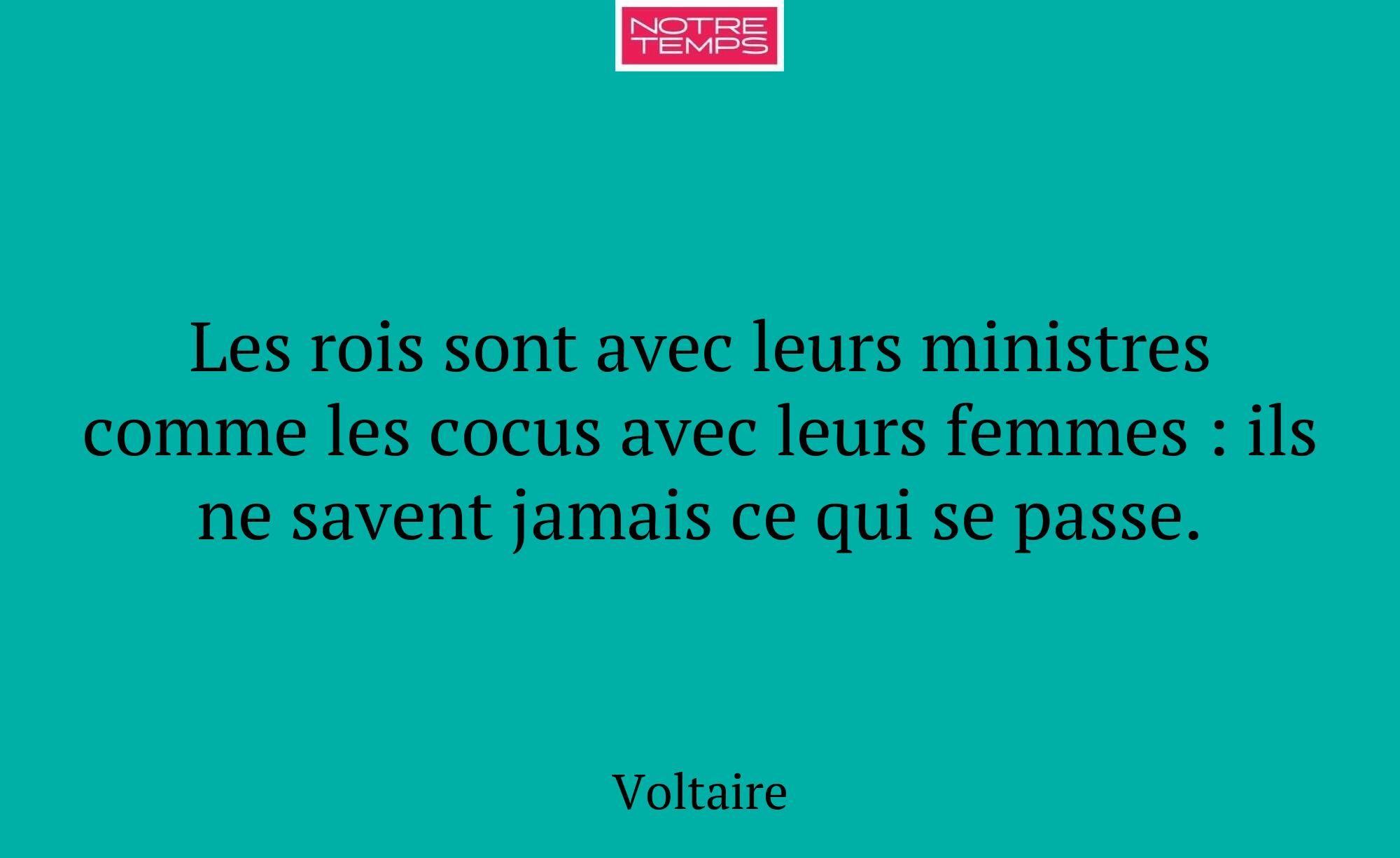 Les rois sont avec leurs ministres comme les cocus...