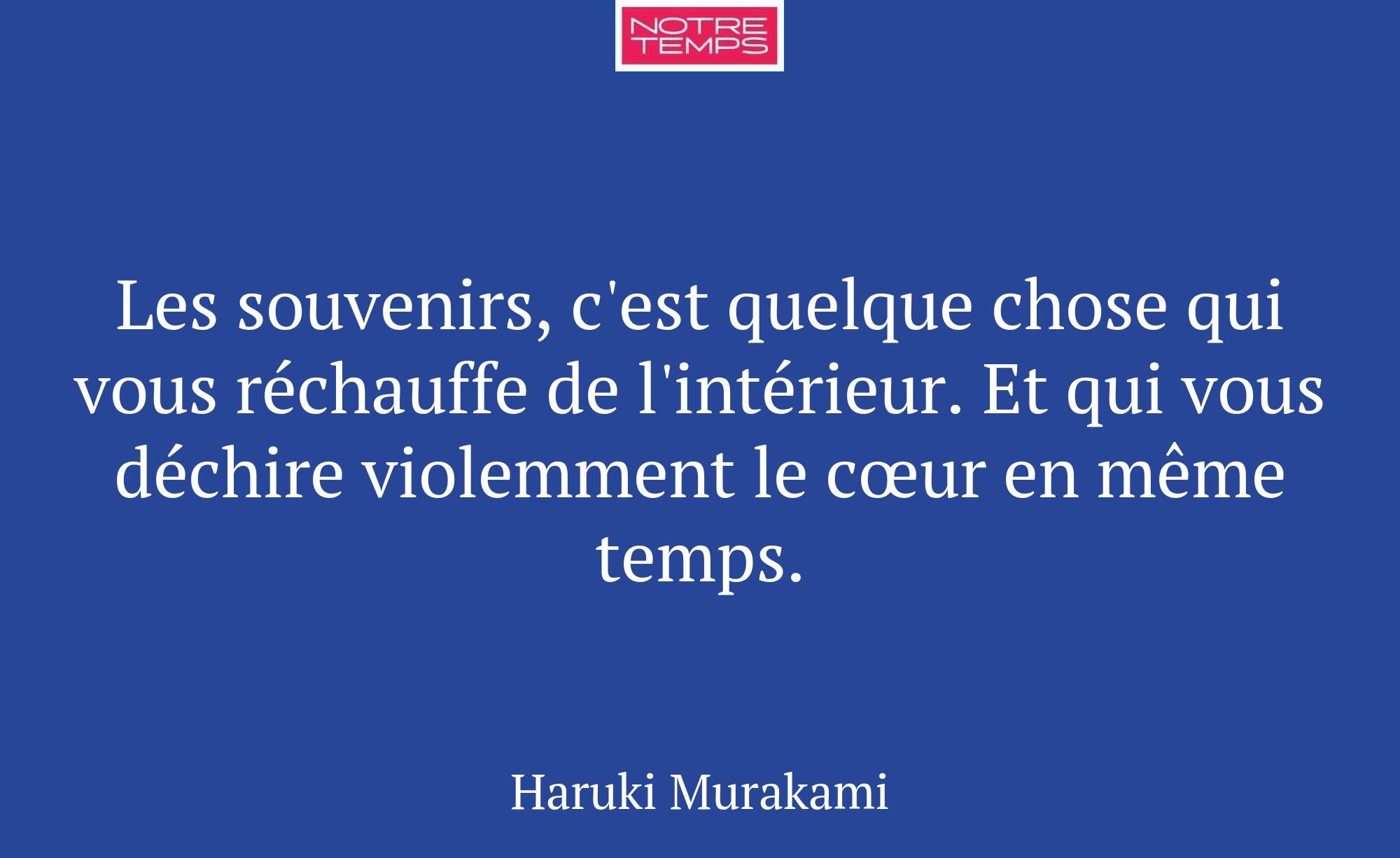 Les souvenirs, c'est quelque chose qui vous réchau...