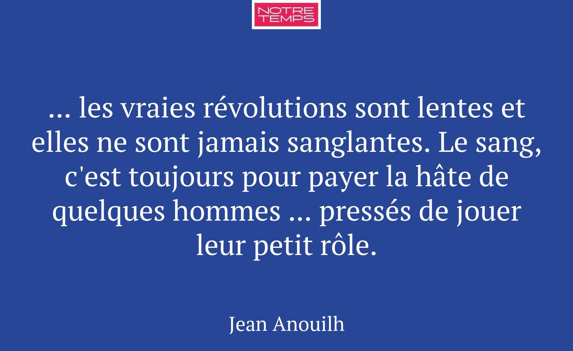 ... les vraies révolutions sont lentes et elles ne...