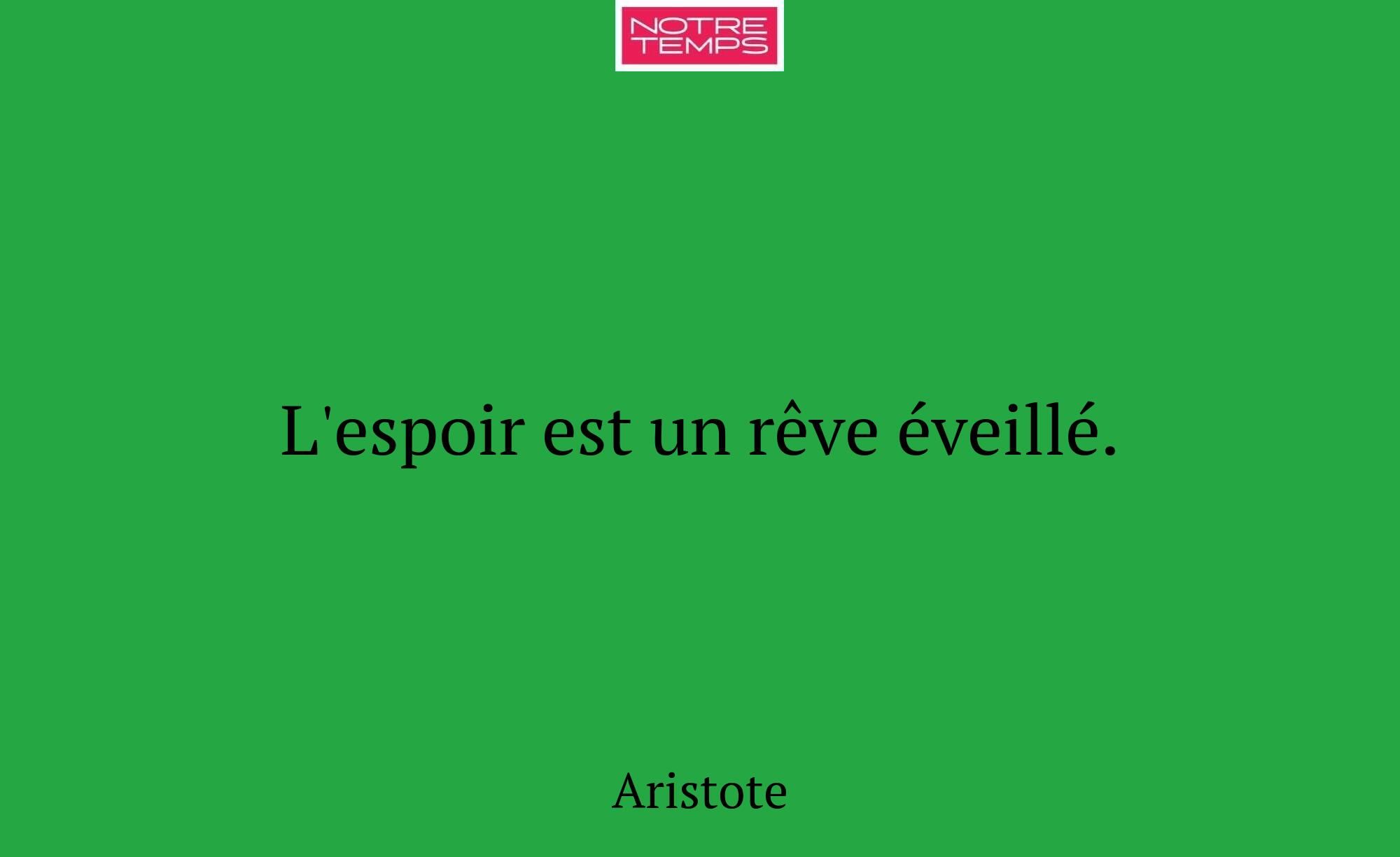 L'espoir est un rêve éveillé.