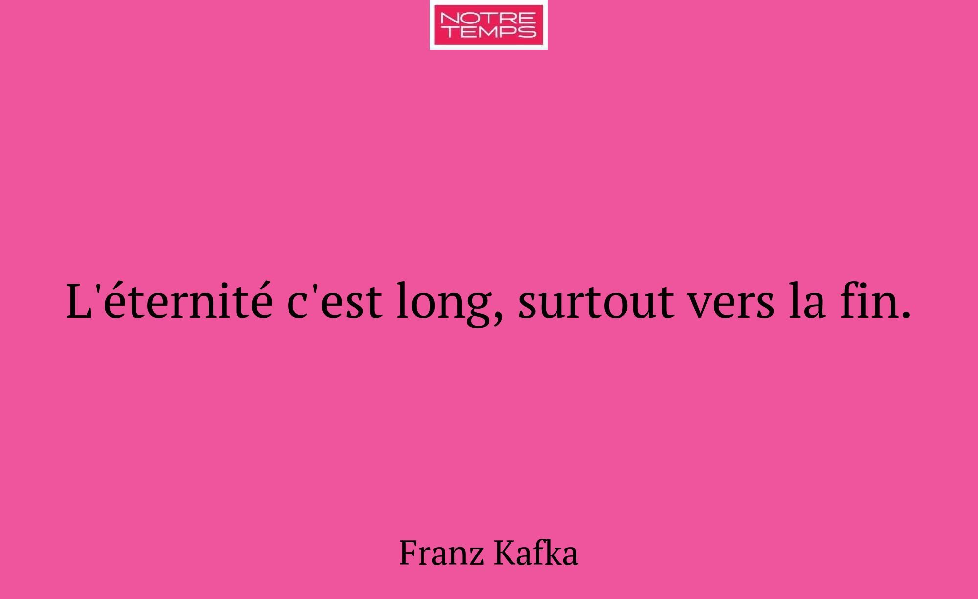 L'éternité c'est long, surtout vers la fin.