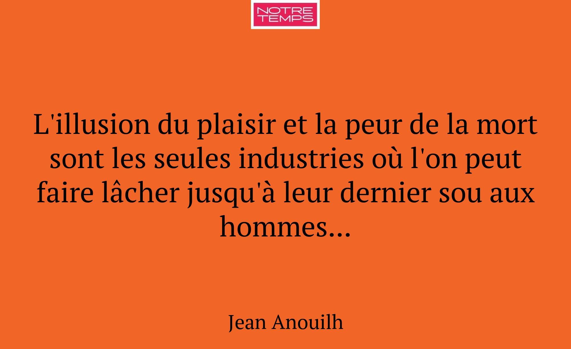 L'illusion du plaisir et la peur de la mort sont l...