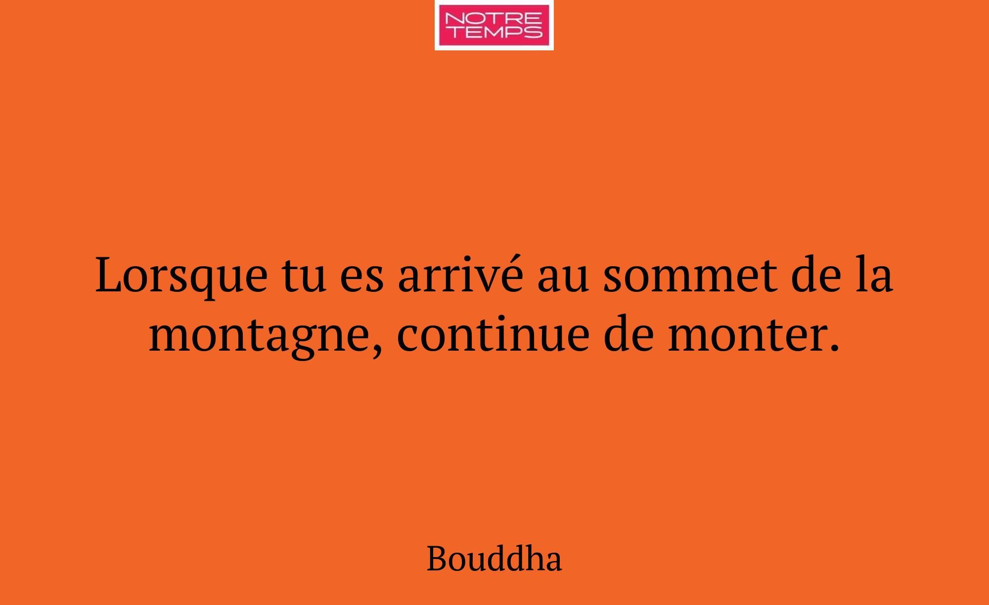 Lorsque tu es arrivé au sommet de la montagne, con...