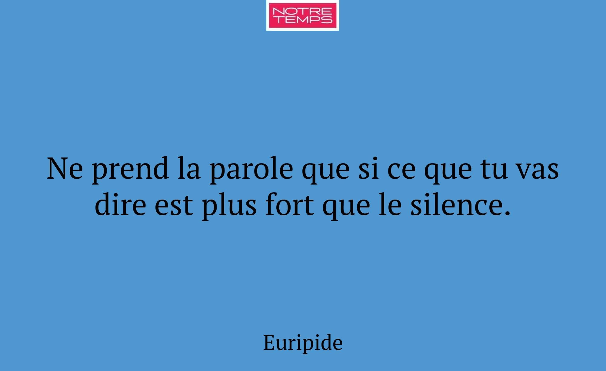 Ne prend la parole que si ce que tu vas dire est p...
