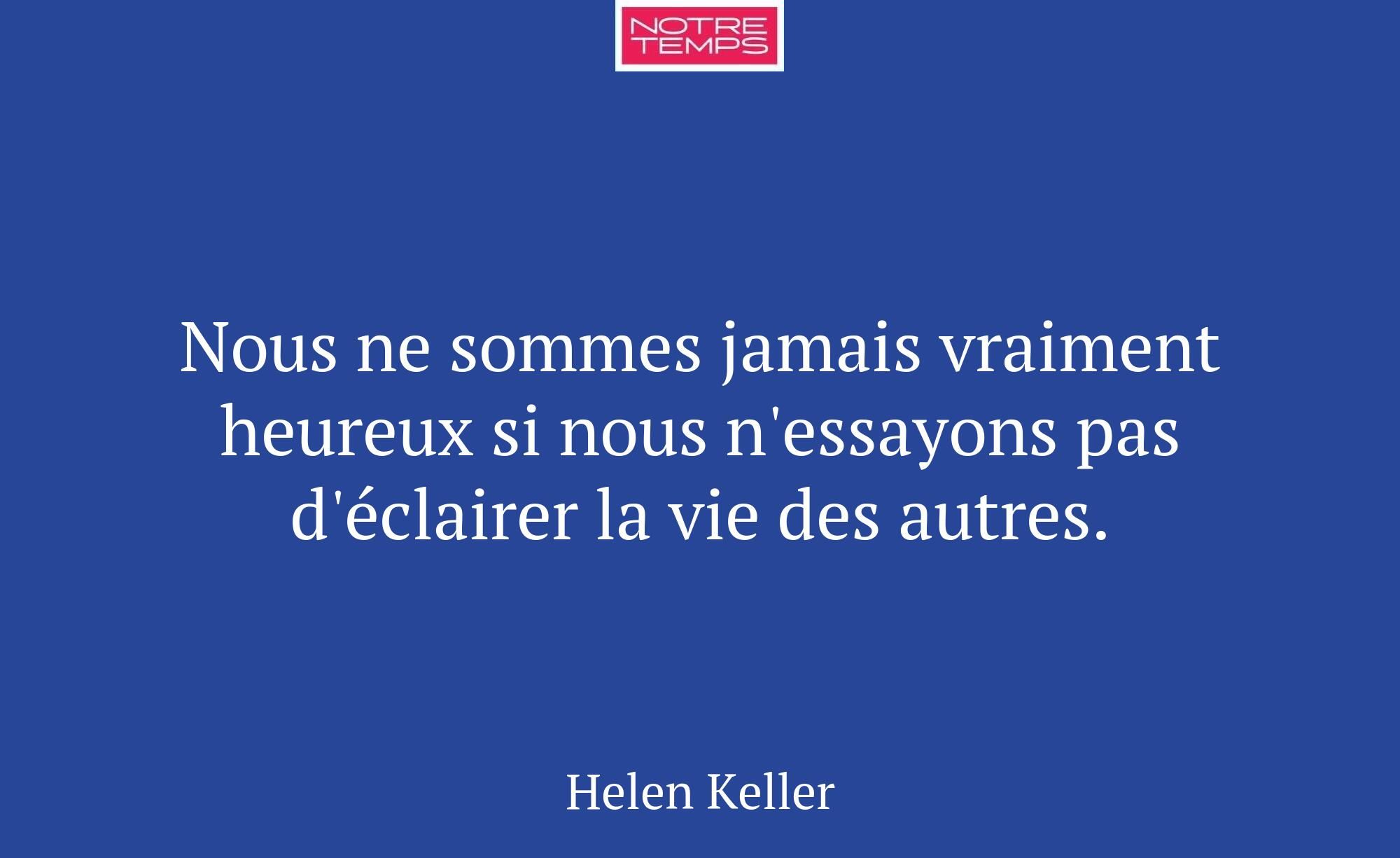 Nous ne sommes jamais vraiment heureux si nous n'e...