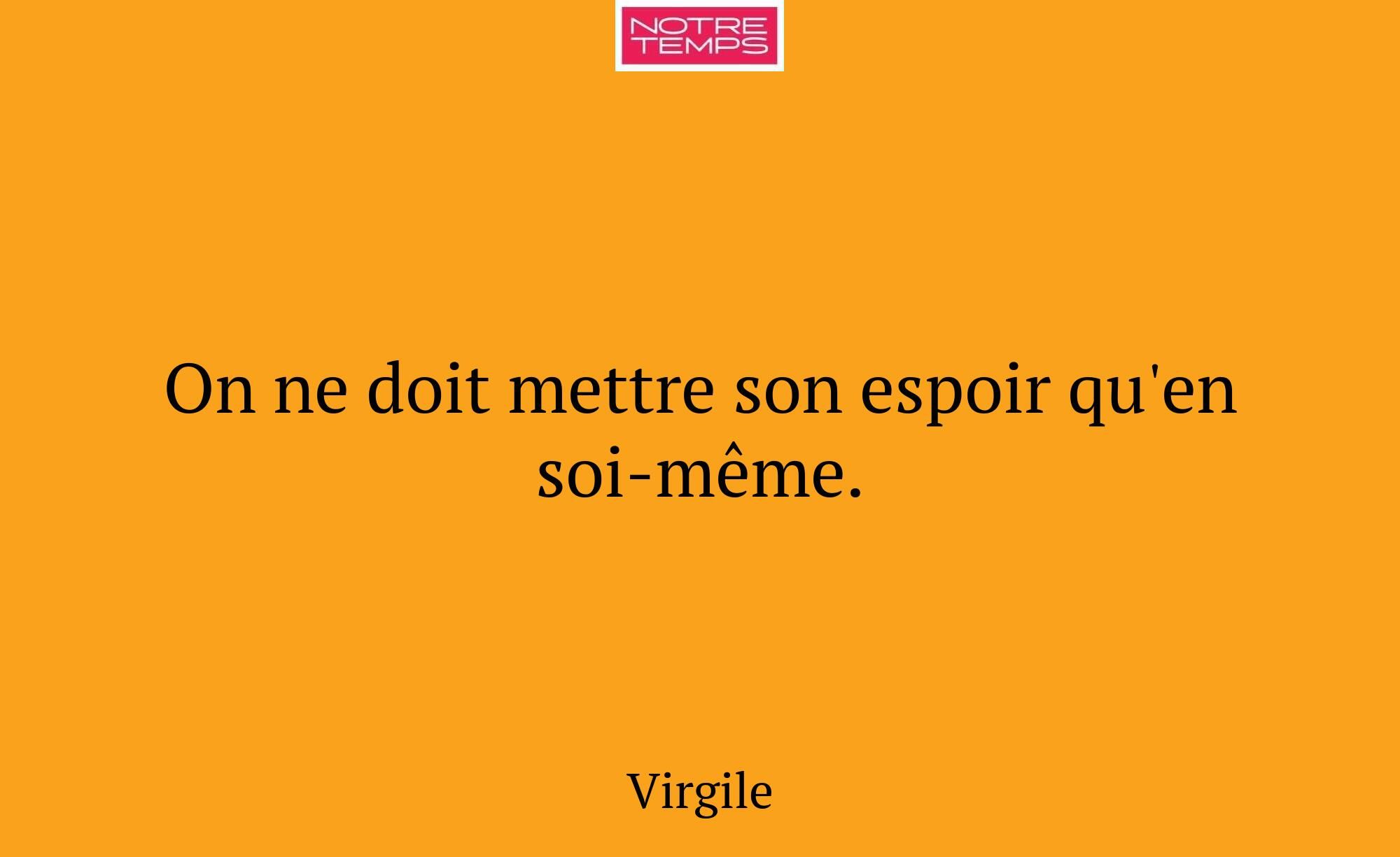 On ne doit mettre son espoir qu'en soi-même.