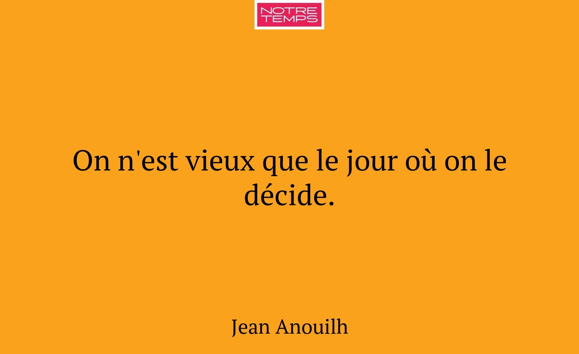 On n'est vieux que le jour où on le décide.