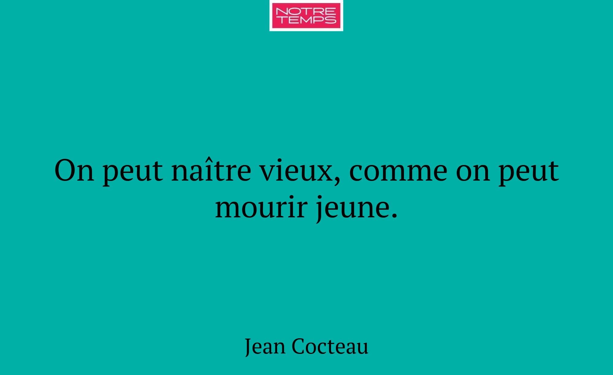 On peut naître vieux, comme on peut mourir jeune.
