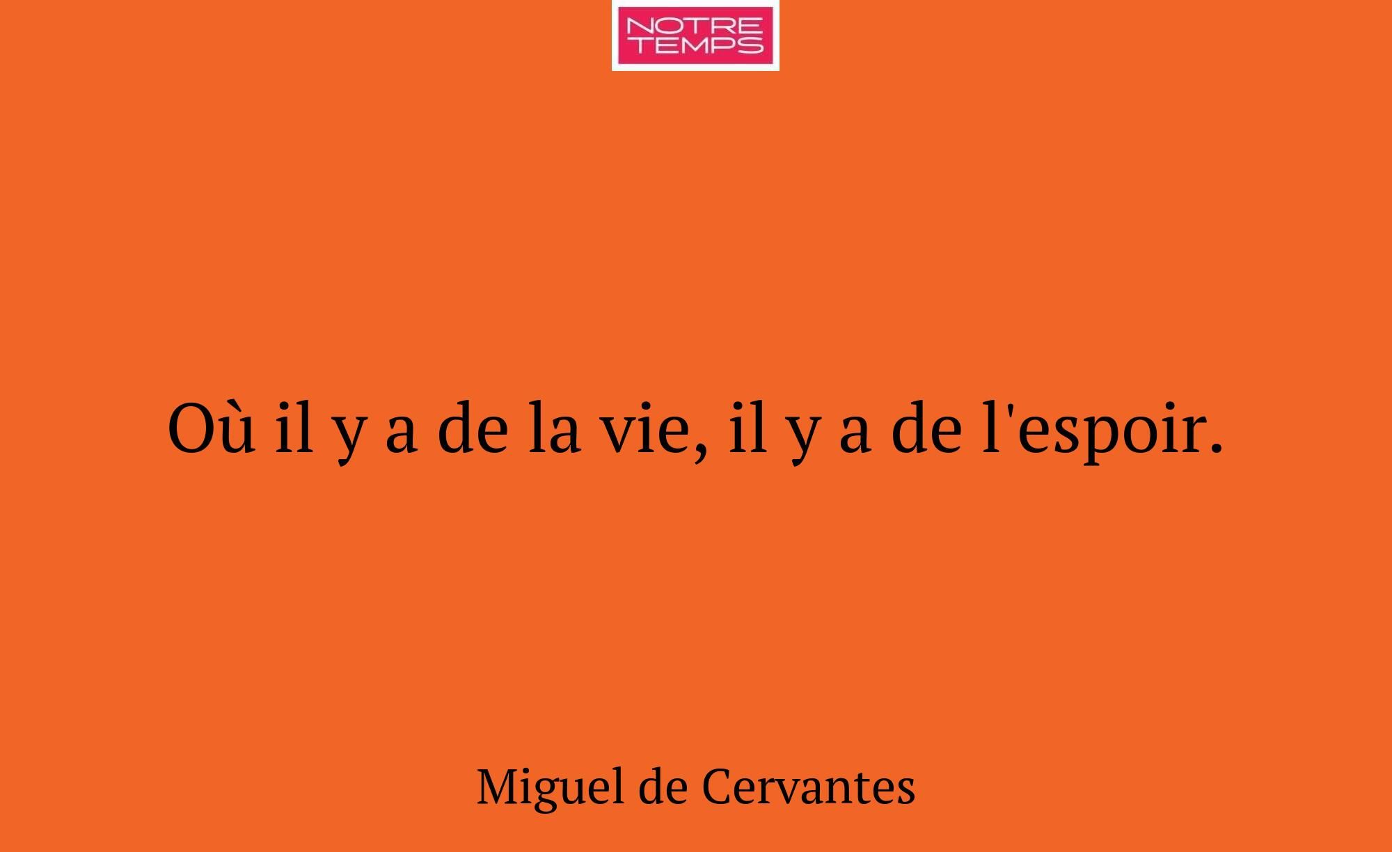 Où il y a de la vie, il y a de l'espoir.