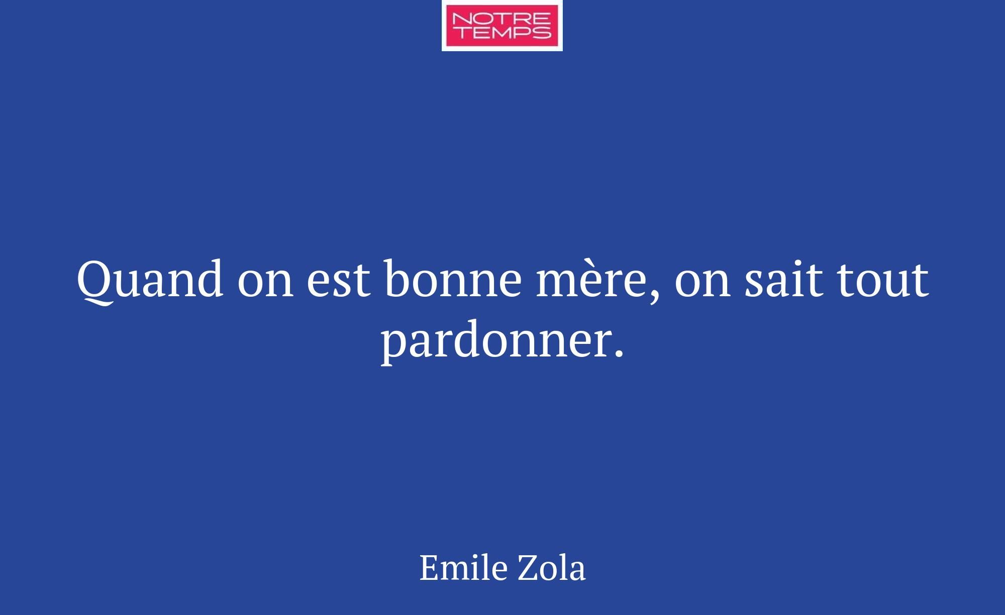 Quand on est bonne mère, on sait tout pardonner.