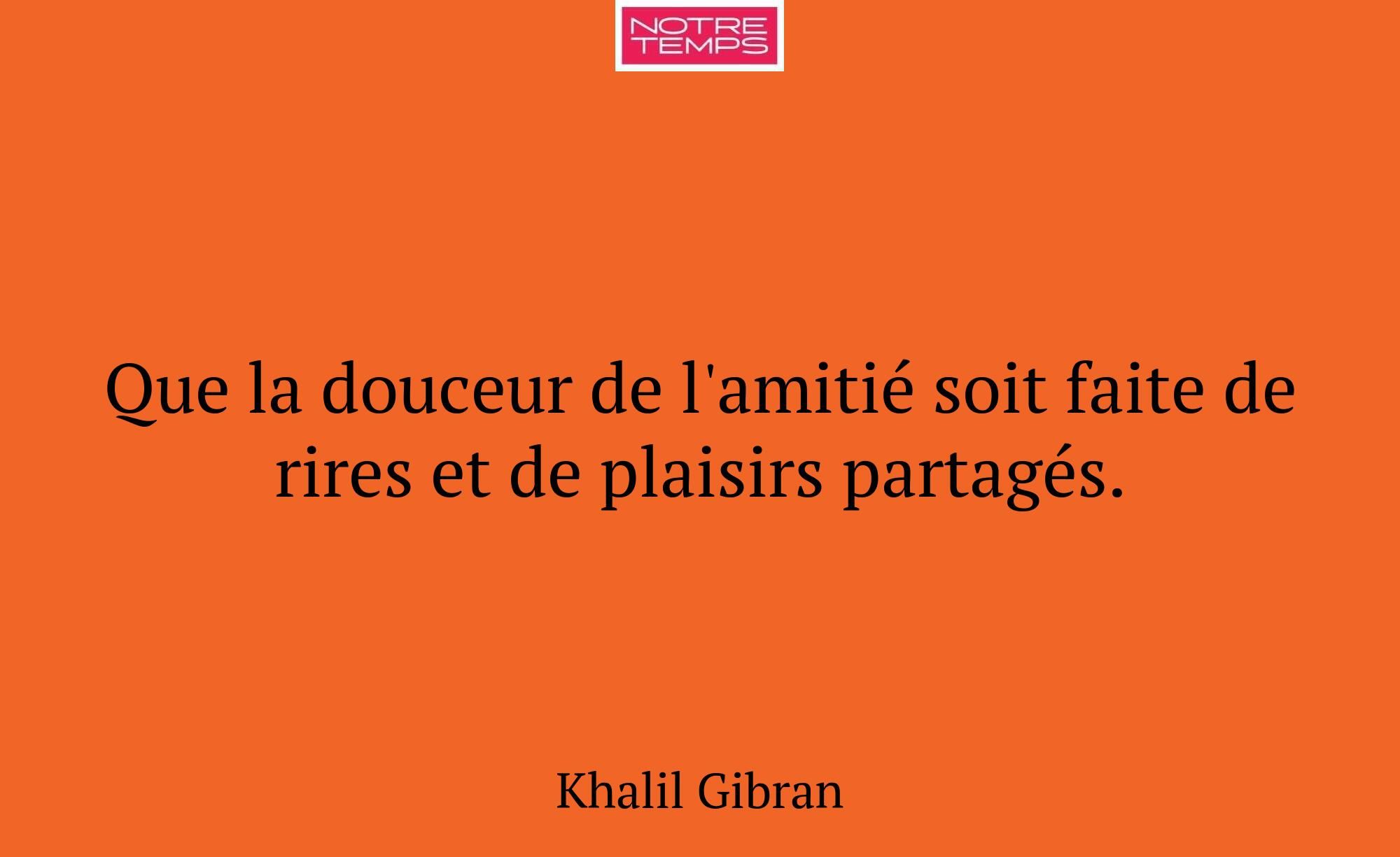 Que la douceur de l'amitié soit faite de rires et...