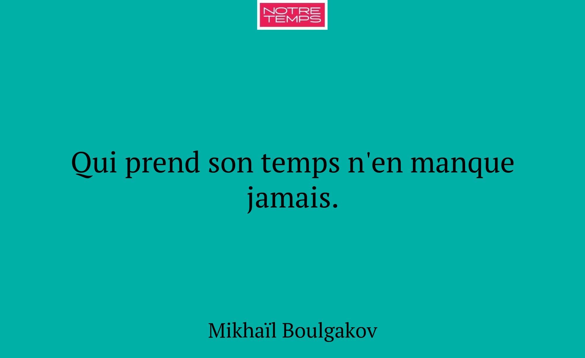 Qui prend son temps n'en manque jamais.