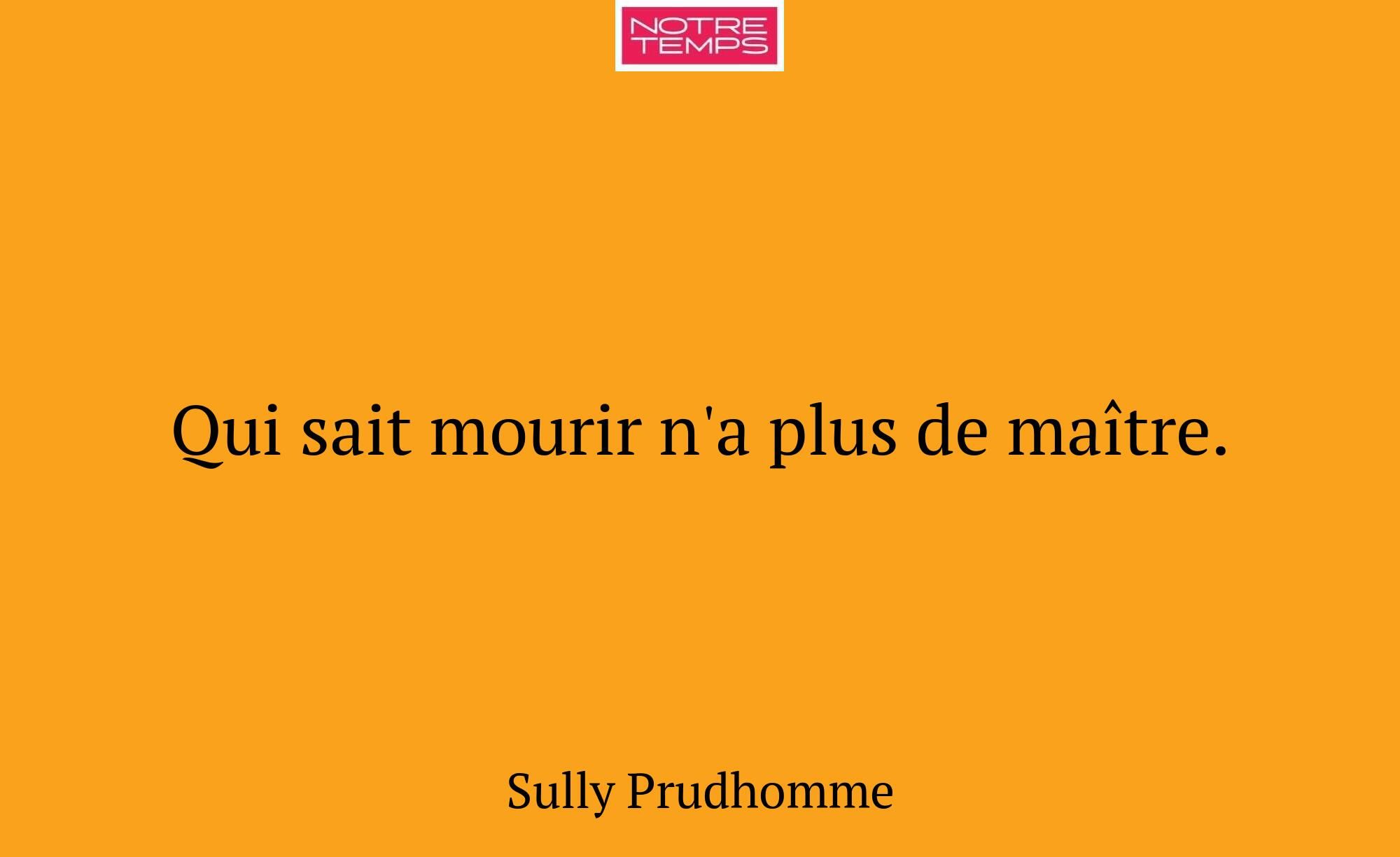 Qui sait mourir n'a plus de maître.