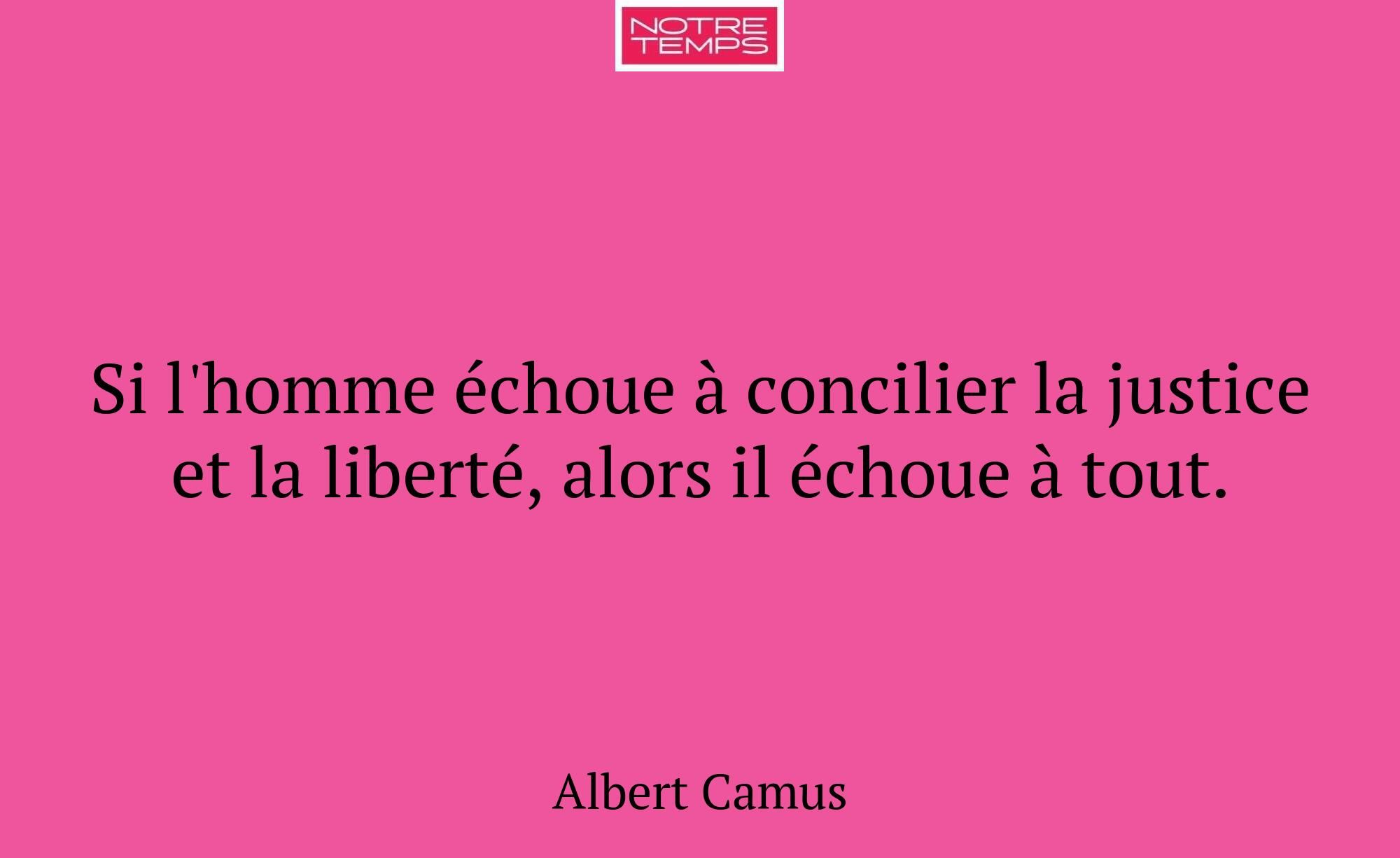 Si l'homme échoue à concilier la justice et la lib...