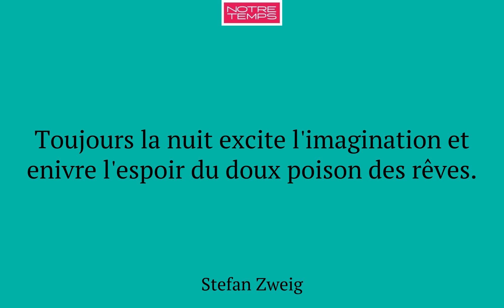 Toujours la nuit excite l'imagination et enivre l'...