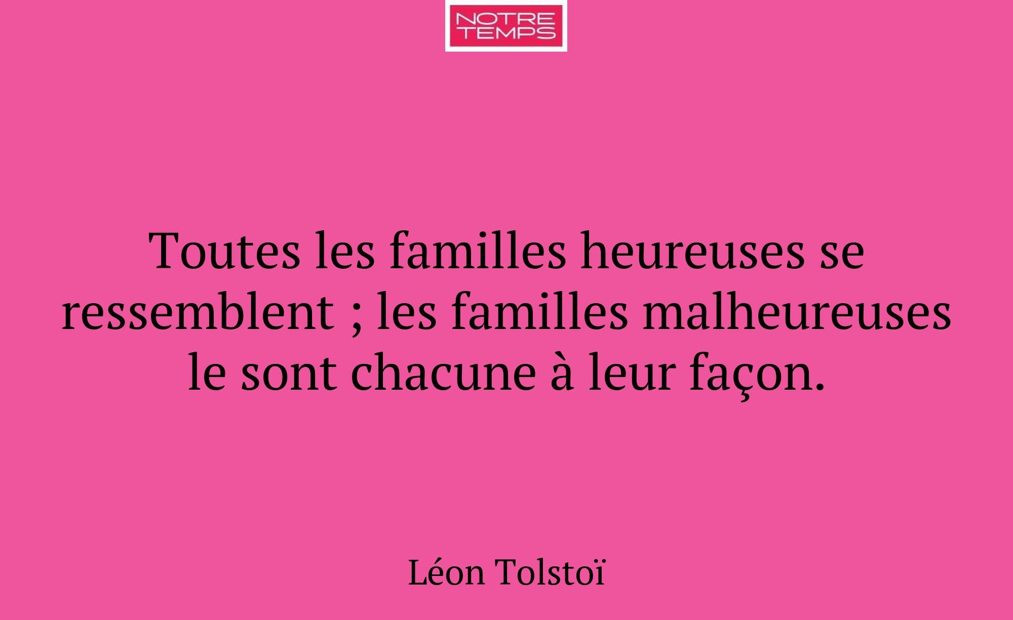 Toutes les familles heureuses se ressemblent ; les...