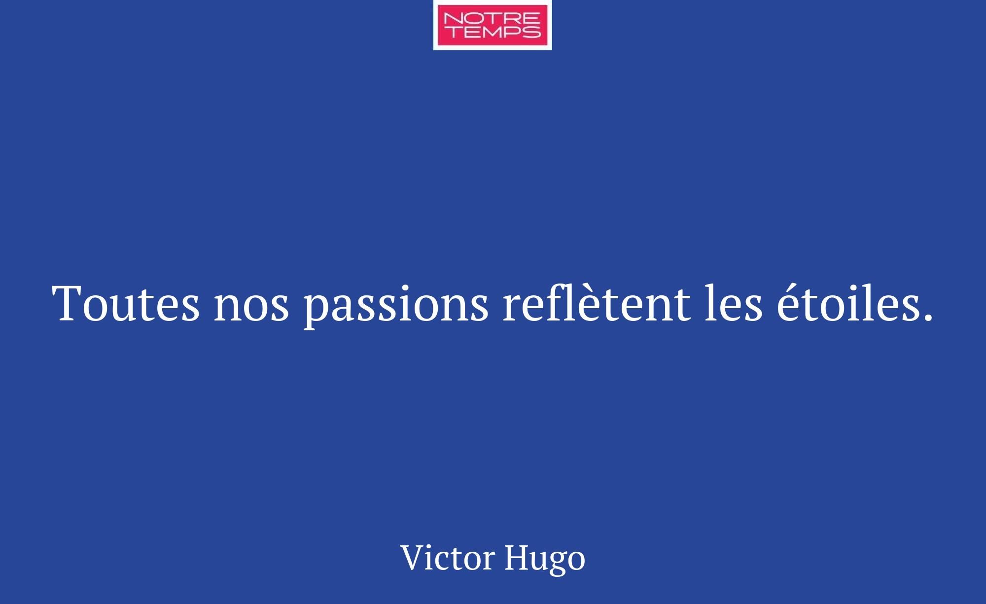 Toutes nos passions reflètent les étoiles.