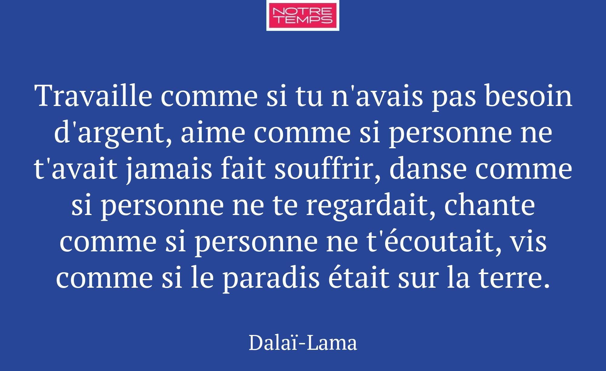 Travaille comme si tu n'avais pas besoin d'argent,...