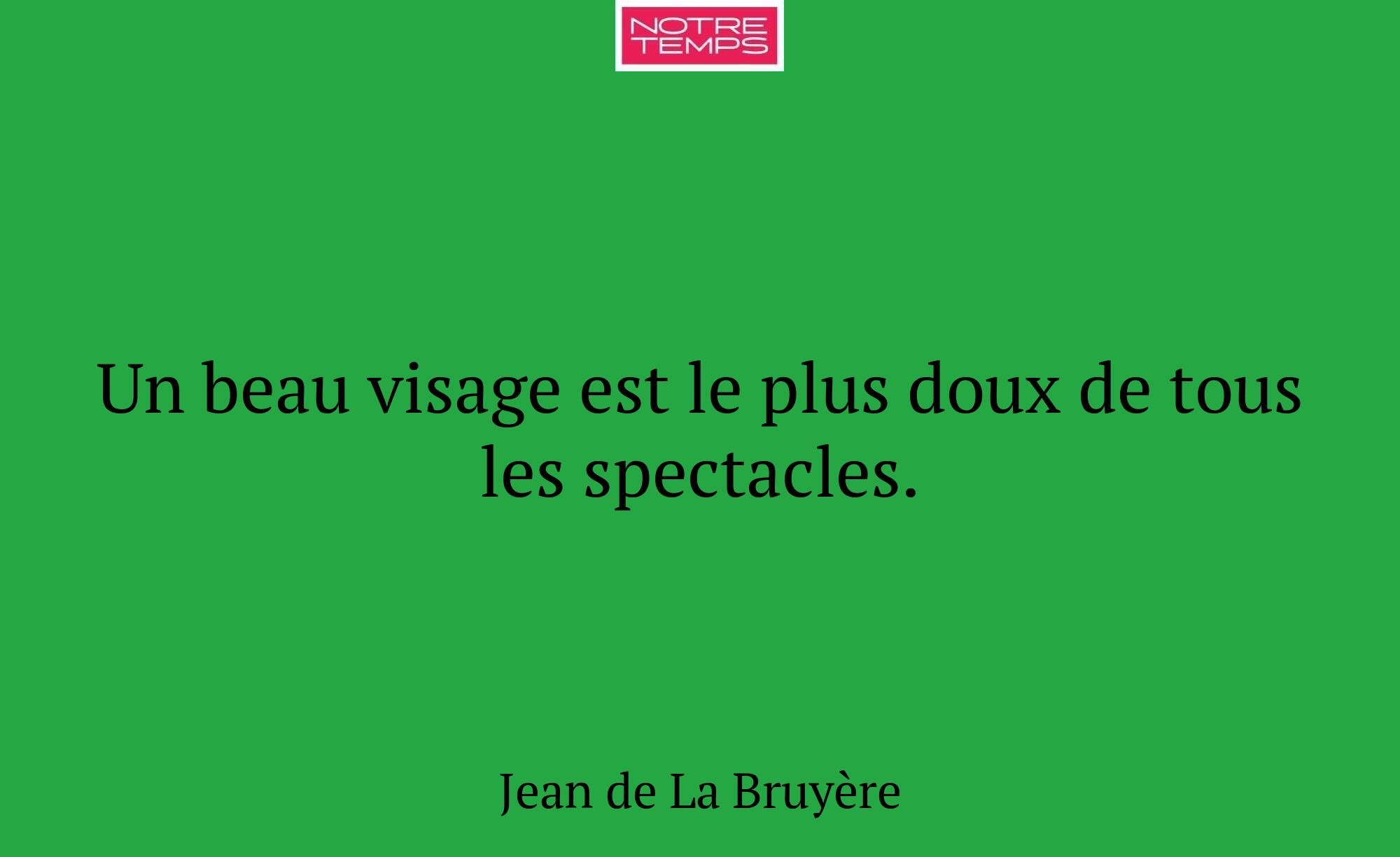 Un beau visage est le plus doux de tous les specta...