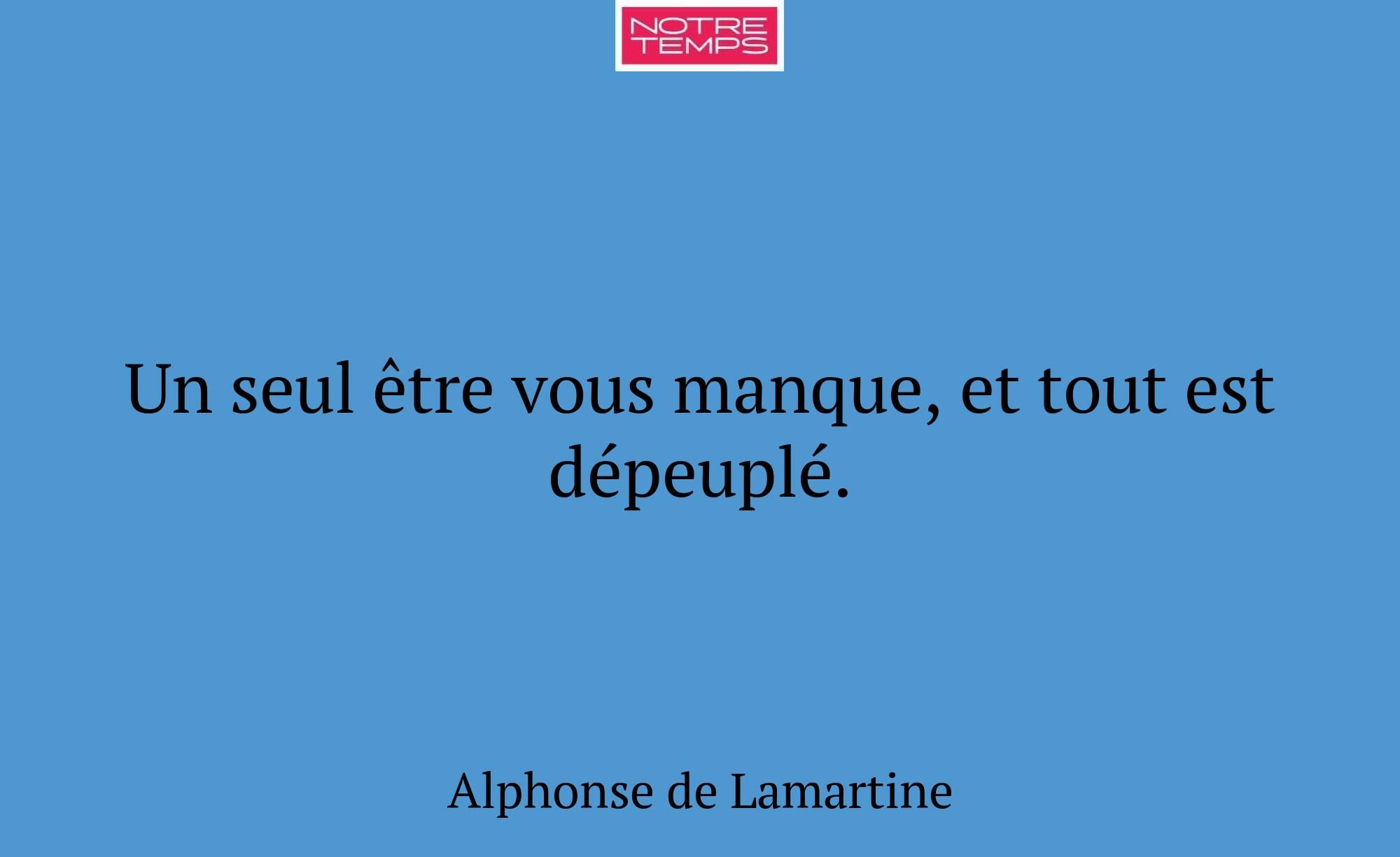 Un seul être vous manque, et tout est dépeuplé.