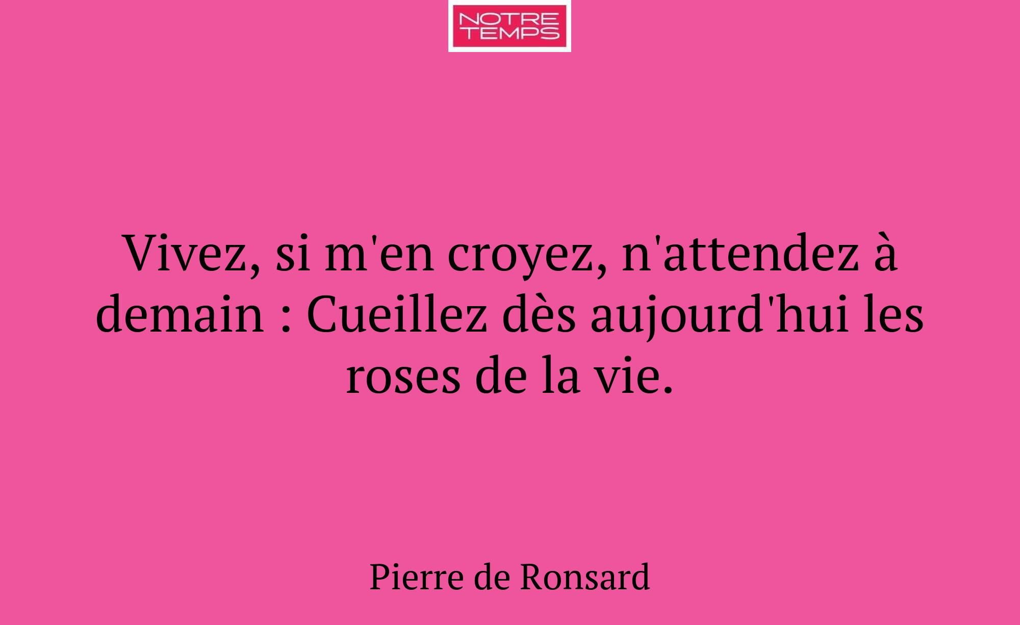 Vivez, si m'en croyez, n'attendez à demain : Cueil...