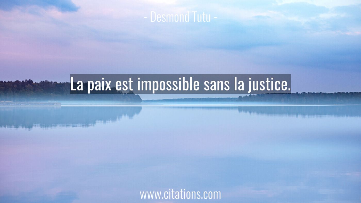 La paix est impossible sans la justice.
