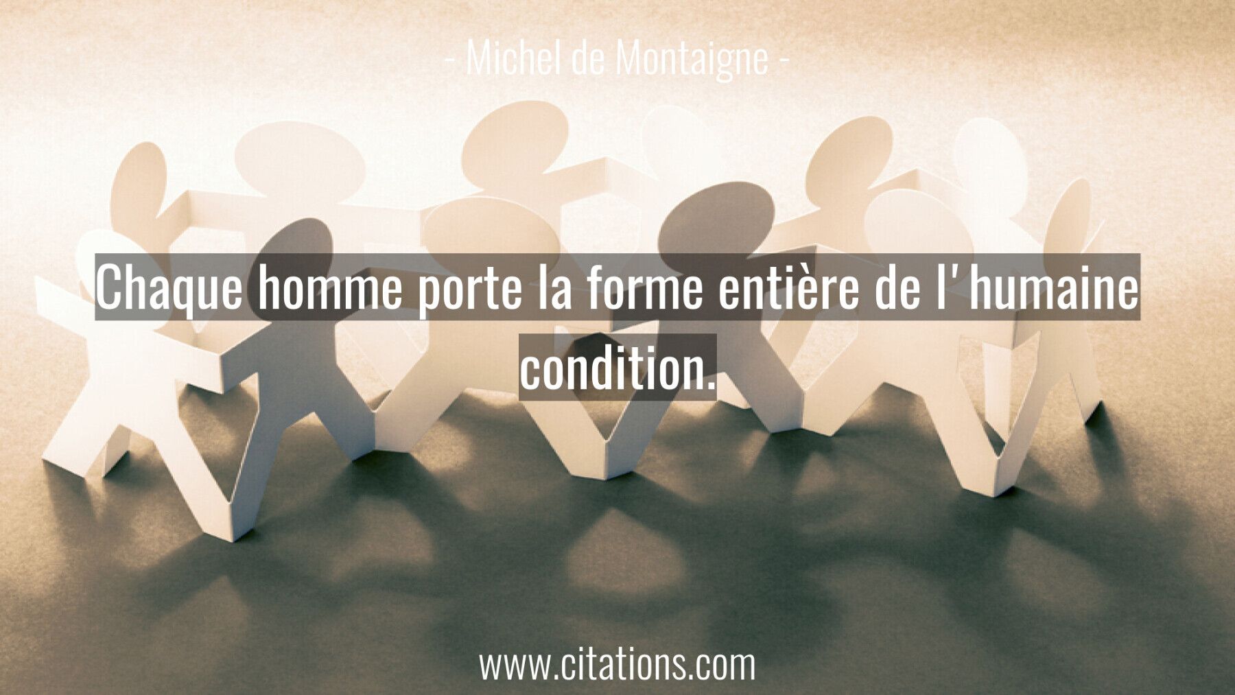 Chaque homme porte la forme entière de l