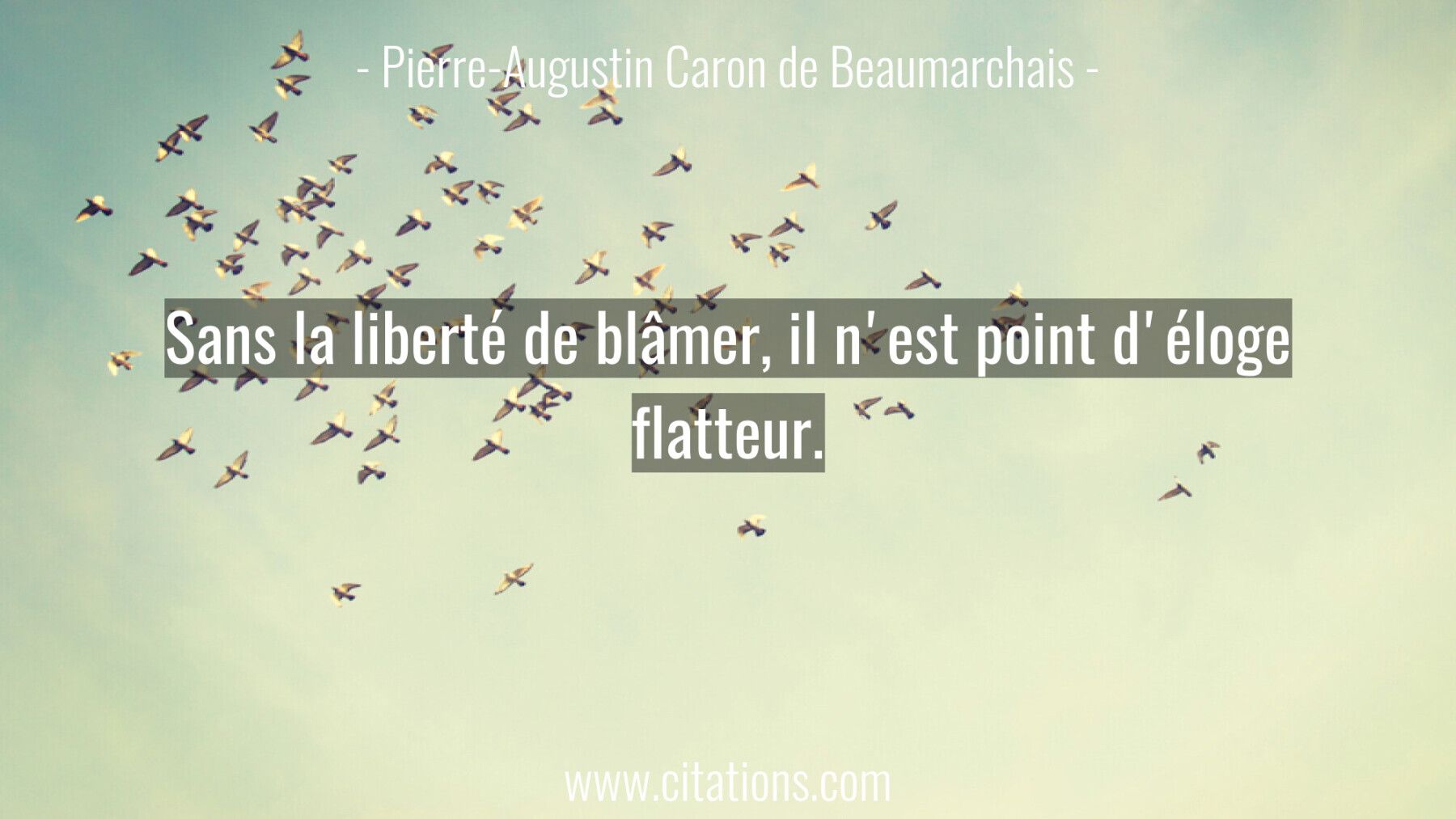 Sans la liberté de blâmer il n est point d éloge flatteur