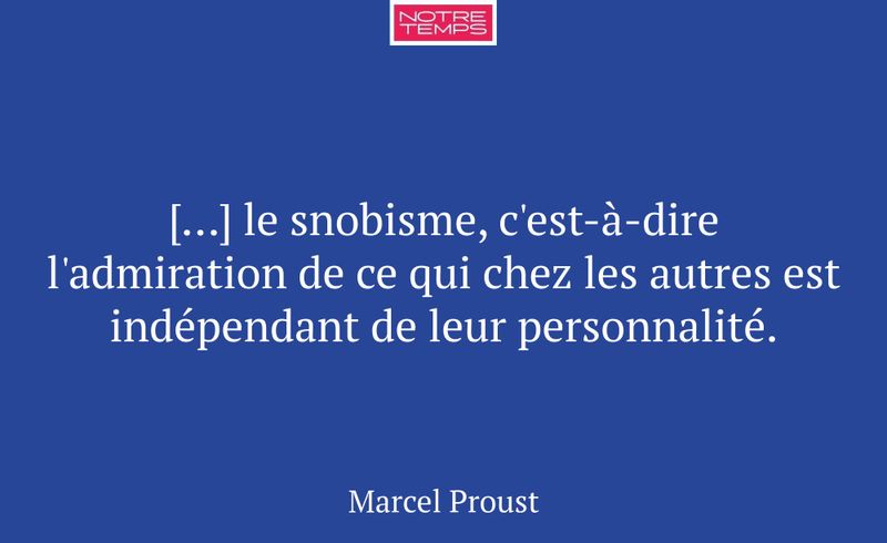 […] le snobisme, c'est-à-dire l'admiration de ce q...