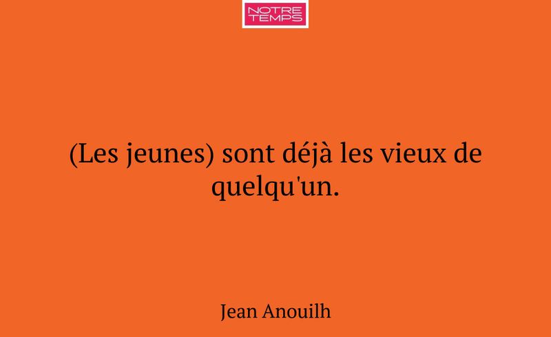 (Les jeunes) sont déjà les vieux de quelqu'un.