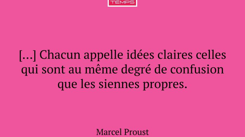 […] Chacun appelle idées claires celles qui sont a...