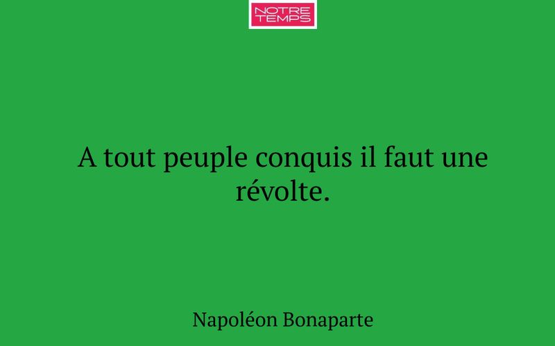 A tout peuple conquis il faut une révolte.