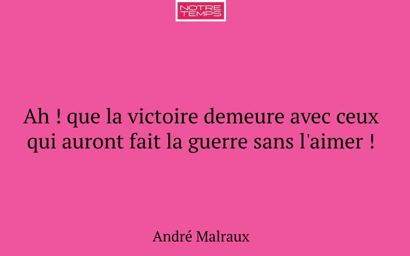 Ah ! que la victoire demeure avec ceux qui auront fait la guerre sans l'aimer !