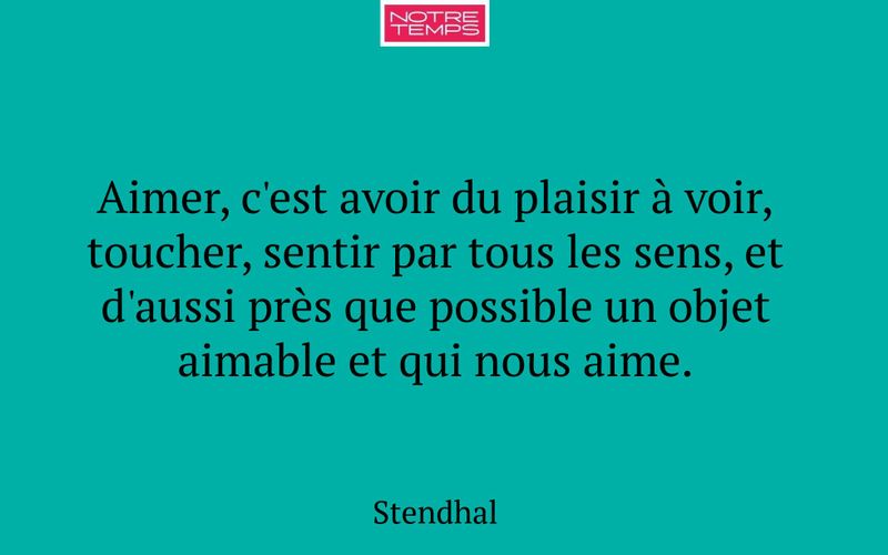 Aimer, c'est avoir du plaisir à voir, toucher, sentir par tous les sens, et d'aussi près que possible un objet aimable et qui nous aime.