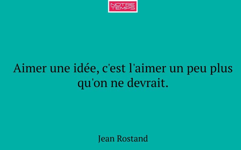 Aimer une idée, c'est l'aimer un peu plus qu'on ne devrait.