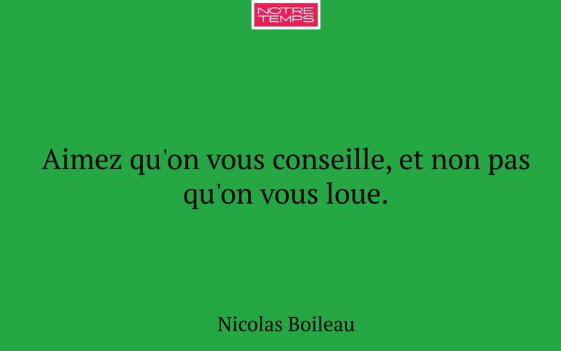 Aimez qu'on vous conseille, et non pas qu'on vous loue.