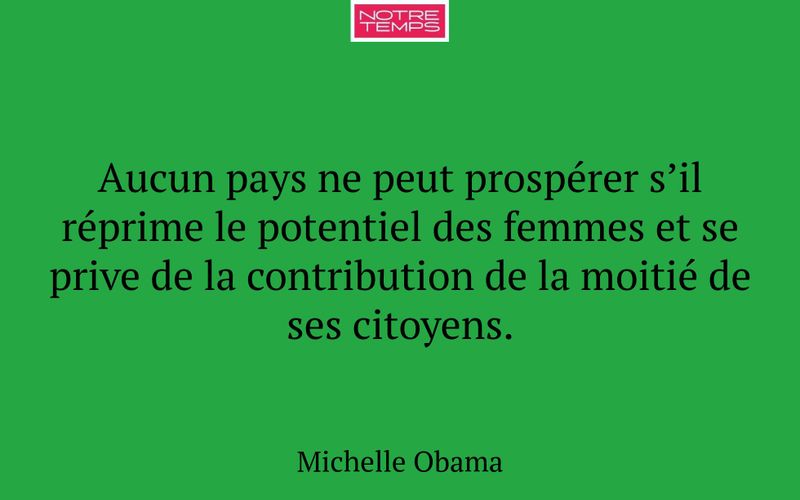 Aucun pays ne peut prospérer s’il réprime le potentiel des femmes et se prive de la contribution de la moitié de ses citoyens.