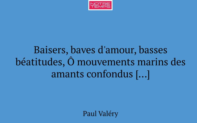 Baisers, baves d'amour, basses béatitudes, Ô mouvements marins des amants confondus […]