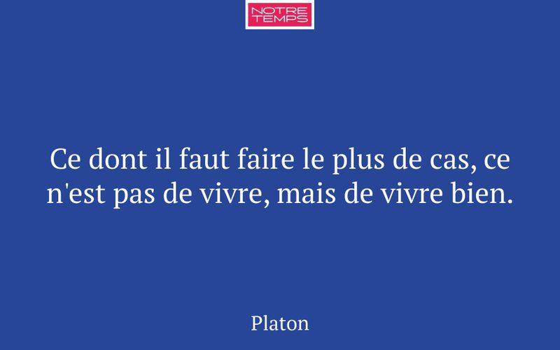 Ce dont il faut faire le plus de cas, ce n'est pas de vivre, mais de vivre bien.