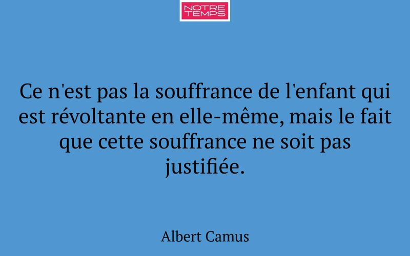 Ce n'est pas la souffrance de l'enfant qui est révoltante en elle-même, mais le fait que cette souffrance ne soit pas justifiée.