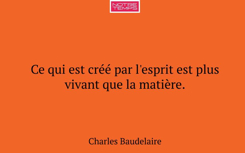 Ce qui est créé par l'esprit est plus vivant que la matière.
