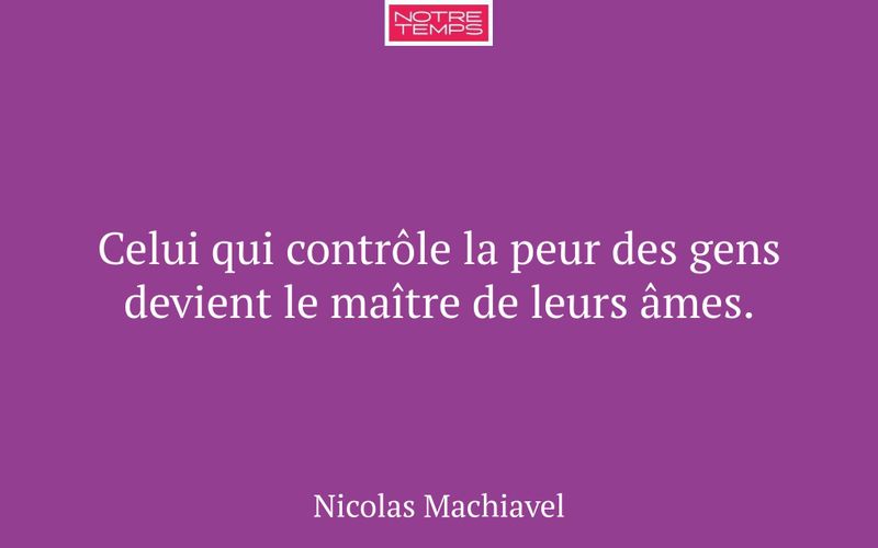 Celui qui contrôle la peur des gens devient le maître de leurs âmes.
