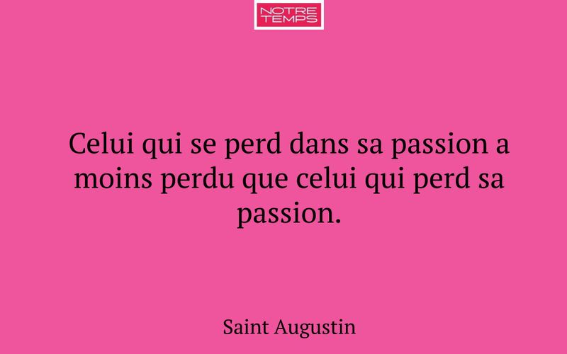 Celui qui se perd dans sa passion a moins perdu que celui qui perd sa passion.