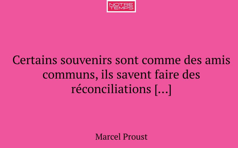 Certains souvenirs sont comme des amis communs, ils savent faire des réconciliations […]