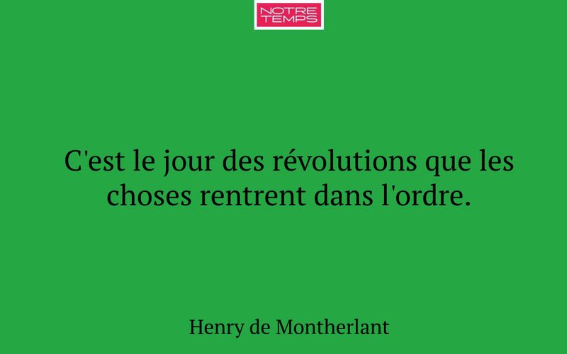 C'est le jour des révolutions que les choses rentrent dans l'ordre.