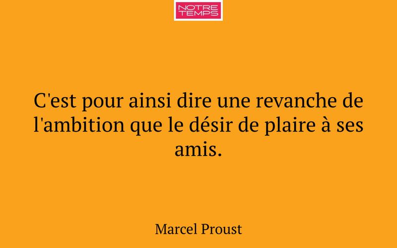 C'est pour ainsi dire une revanche de l'ambition que le désir de plaire à ses amis.