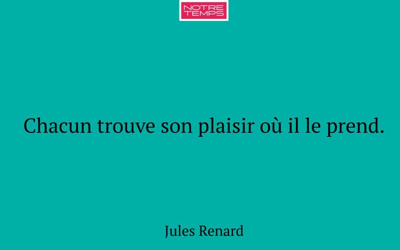 Chacun trouve son plaisir où il le prend.
