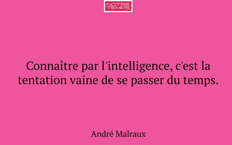 Connaître par l'intelligence, c'est la tentation vaine de se passer du temps.