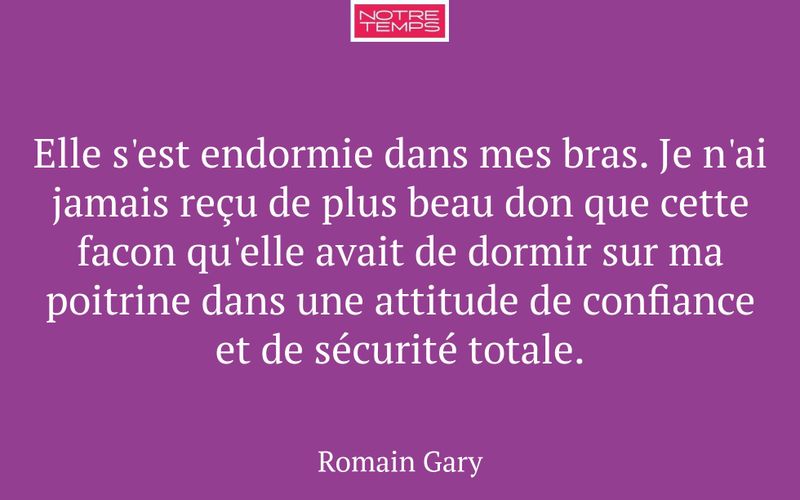 Elle s'est endormie dans mes bras. Je n'ai jamais reçu de plus beau don que cette facon qu'elle avait de dormir sur ma poitrine dans une attitude de confiance et de sécurité totale.