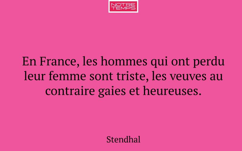 En France, les hommes qui ont perdu leur femme sont triste, les veuves au contraire gaies et heureuses.